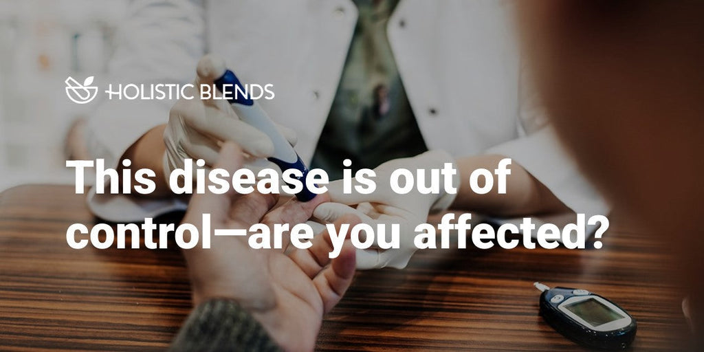This disease is out of control—are you affected?