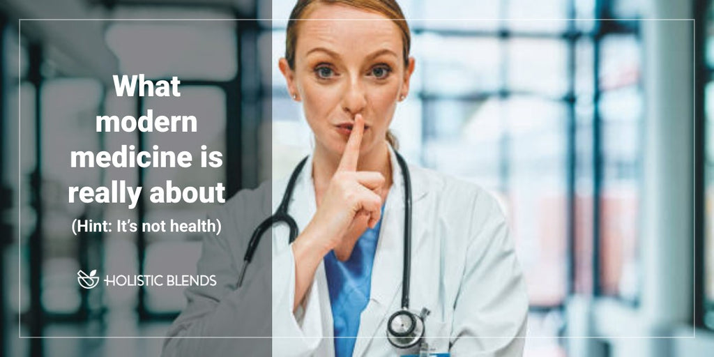 What modern medicine is really about (Hint: It’s not health)