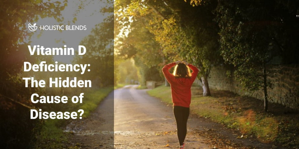 Vitamin D Deficiency: The Hidden Cause of Disease?