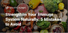 Strengthen Your Immune System Naturally: 5 Mistakes to Avoid