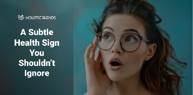A Subtle Health Sign You Shouldn’t Ignore
