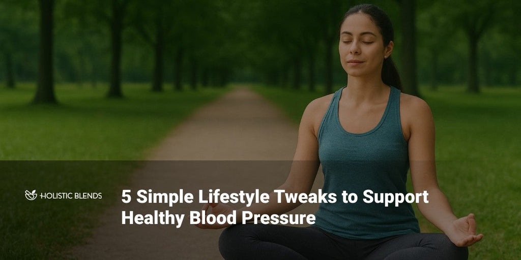 5 Simple Lifestyle Tweaks to Support Healthy Blood Pressure