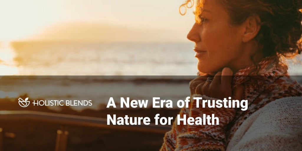 A New Era of Trusting Nature for Health