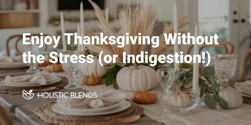Enjoy Thanksgiving Without the Stress (or Indigestion!)