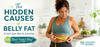 The Hidden Causes of Belly Fat (It Isn't Just Diet and Exercise)