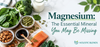 Magnesium: The Essential Mineral You May Be Missing