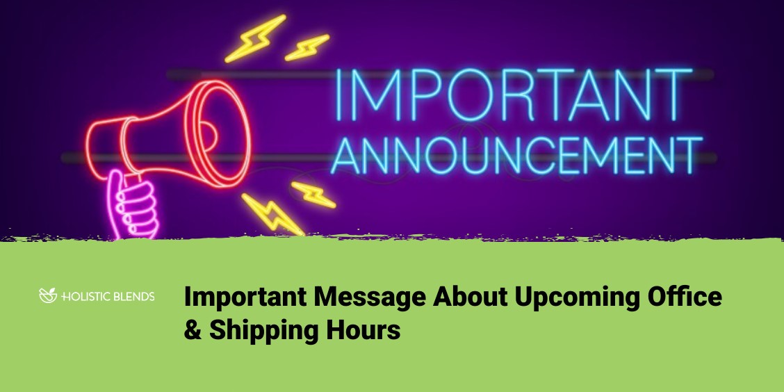 Important Message About Upcoming Office & Shipping Hours