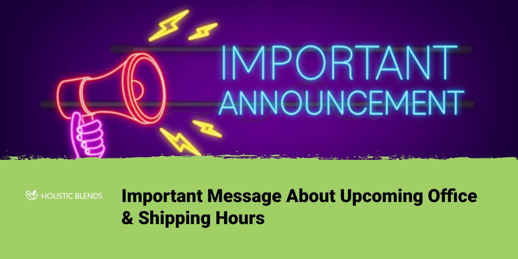 Important Message About Upcoming Office & Shipping Hours